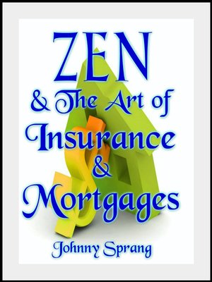 cover image of Zen and the Art of Insurance and Mortgages